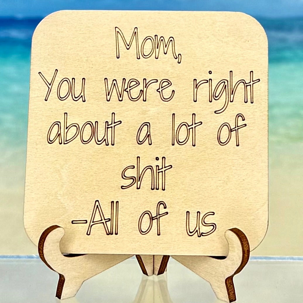 Fridge Magnet: Mom, You Were Right About A Lot of Shit - All of Us