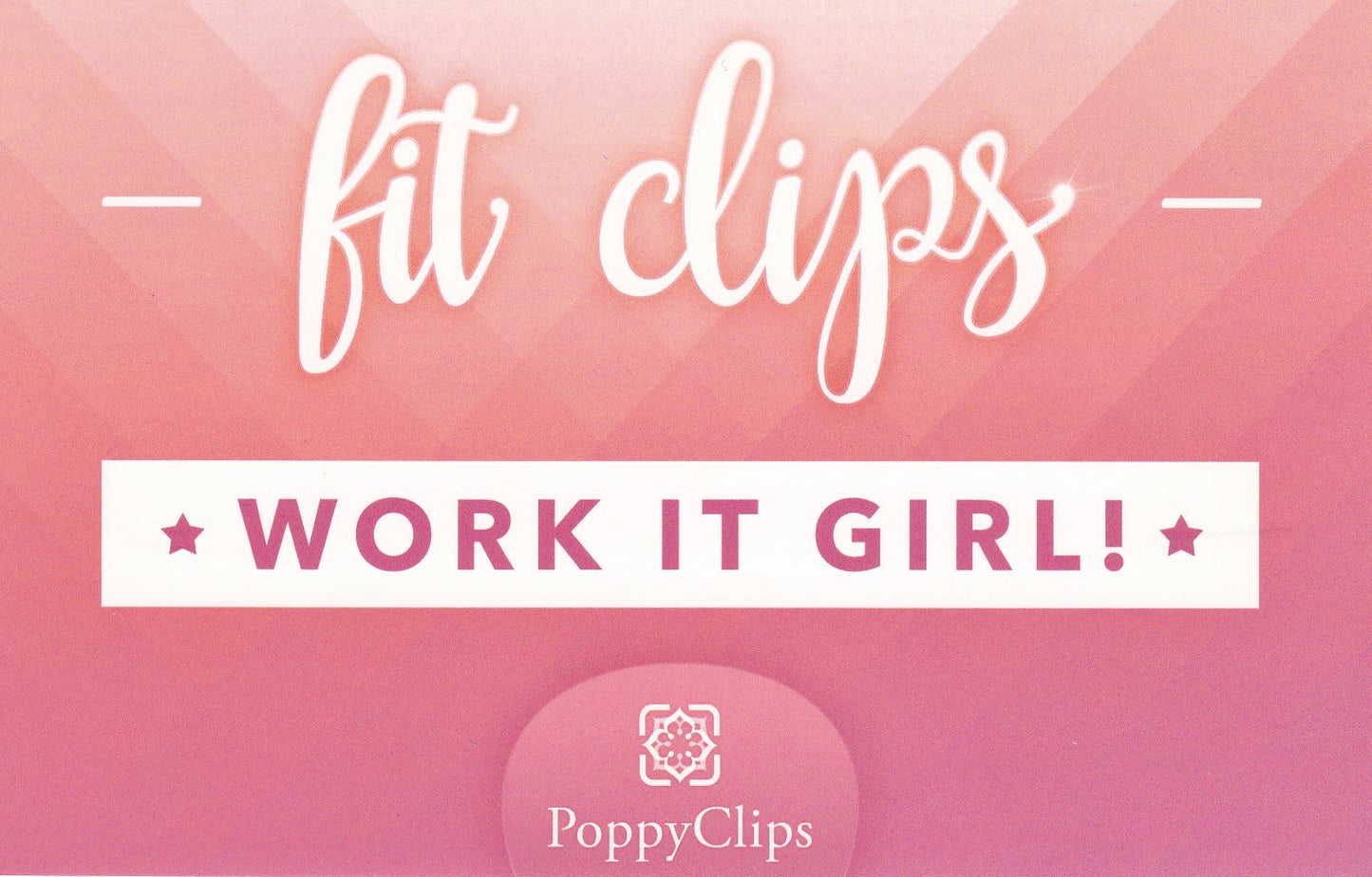 Additional packaging, pink background with white letters that when the fit clip is removed, shows * WORK IT GIRL!*