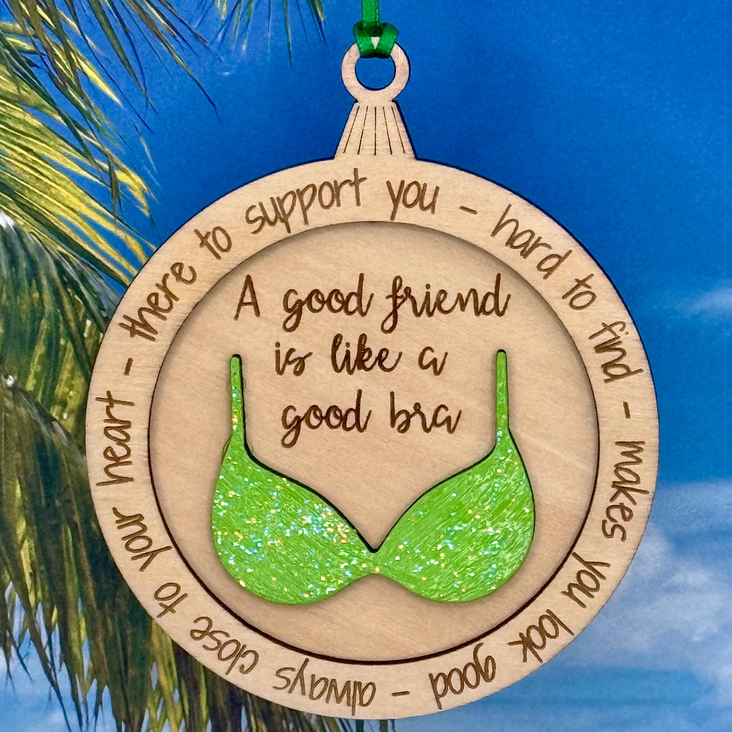 Lasered Christmas Ornaments: A Good Friend is Like a Good Bra - Various