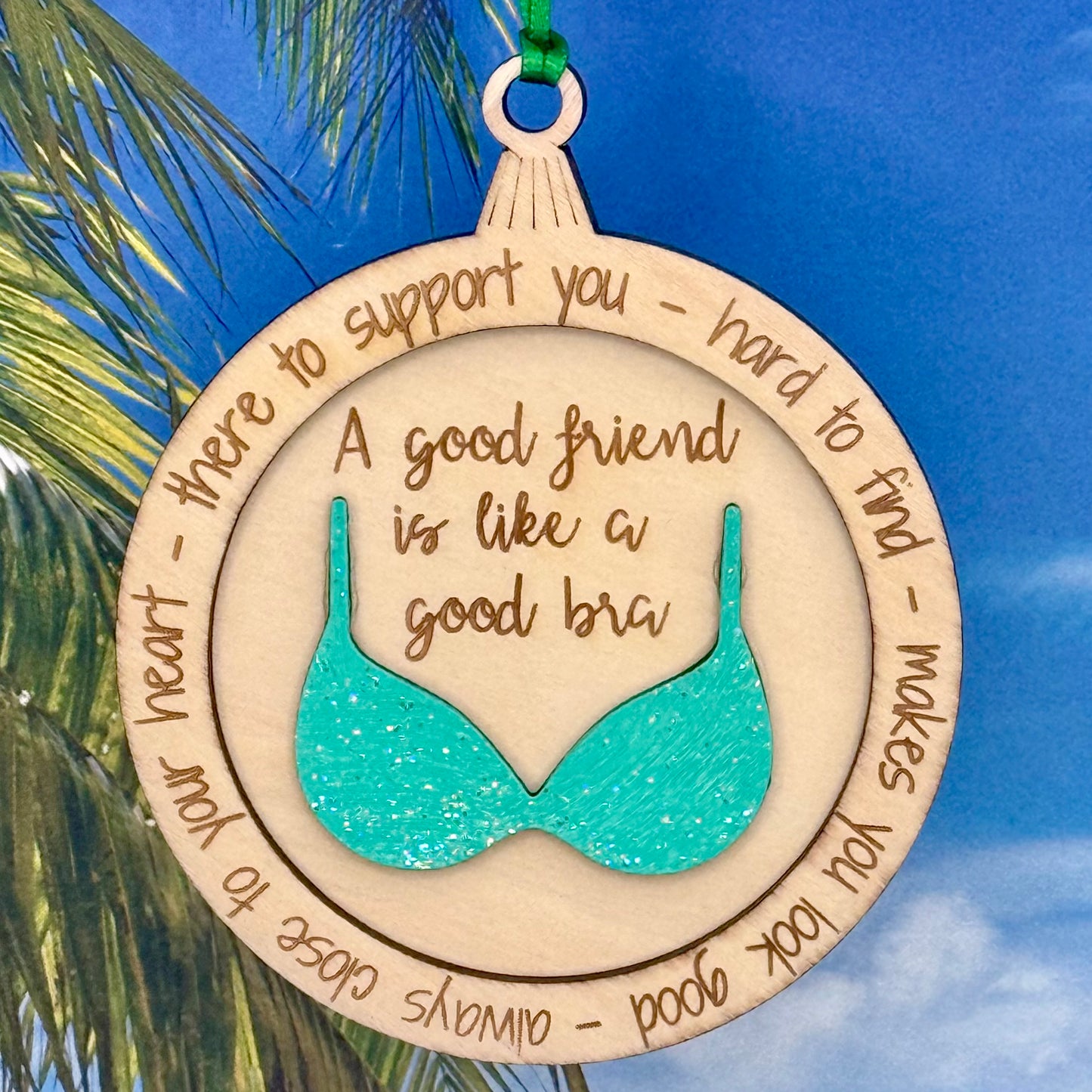 Lasered Christmas Ornaments: A Good Friend is Like a Good Bra - Various