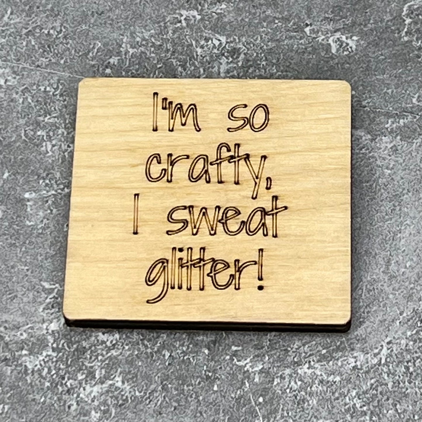 Fridge Magnet: I'm So Crafty, I Sweat Glitter!