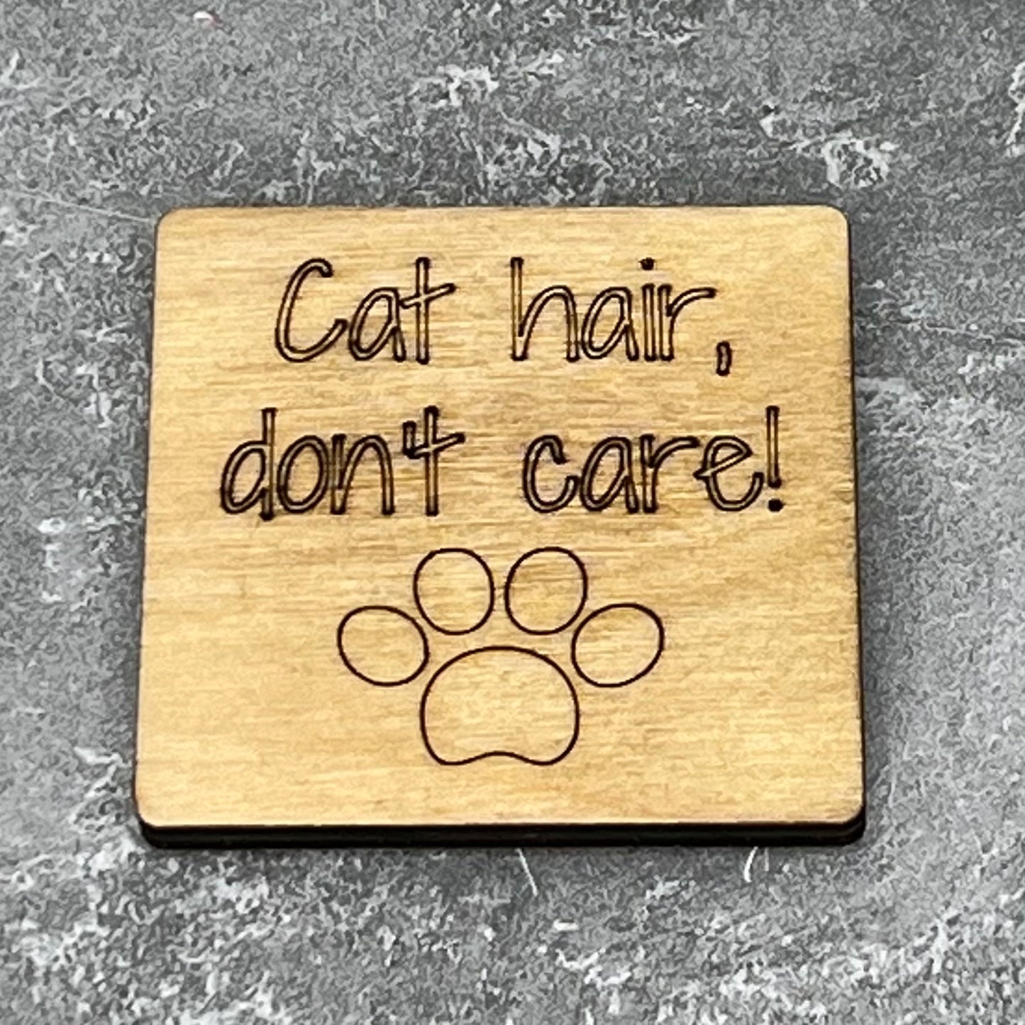 Fridge Magnet: Cat Hair, Don't Care! {Cat Paw}