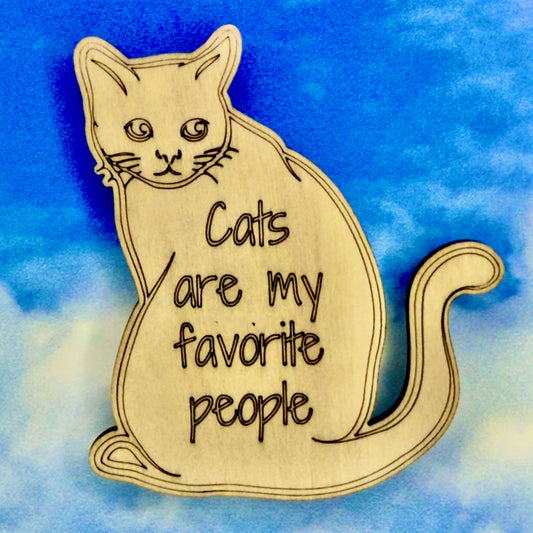 2.5" basewood square with “Cats are my favorite people“ laser engraved text.