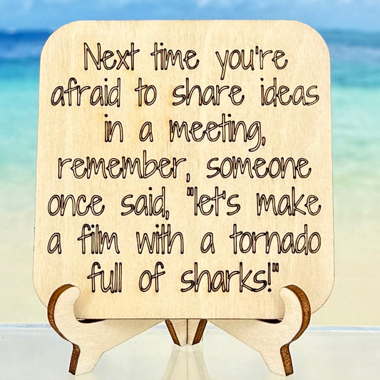 Fridge Magnet: Next Time You're Afraid to Share Ideas, Remember... Someone Once Said in a Meeting, "Let's Make a Film With a Tornado Full of Sharks!"