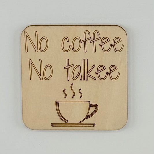 Fridge Magnet: No Coffee, No Talkee