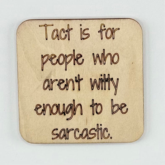 Fridge Magnet: Tact Is For People Who Aren't Witty Enough To Be Sarcastic