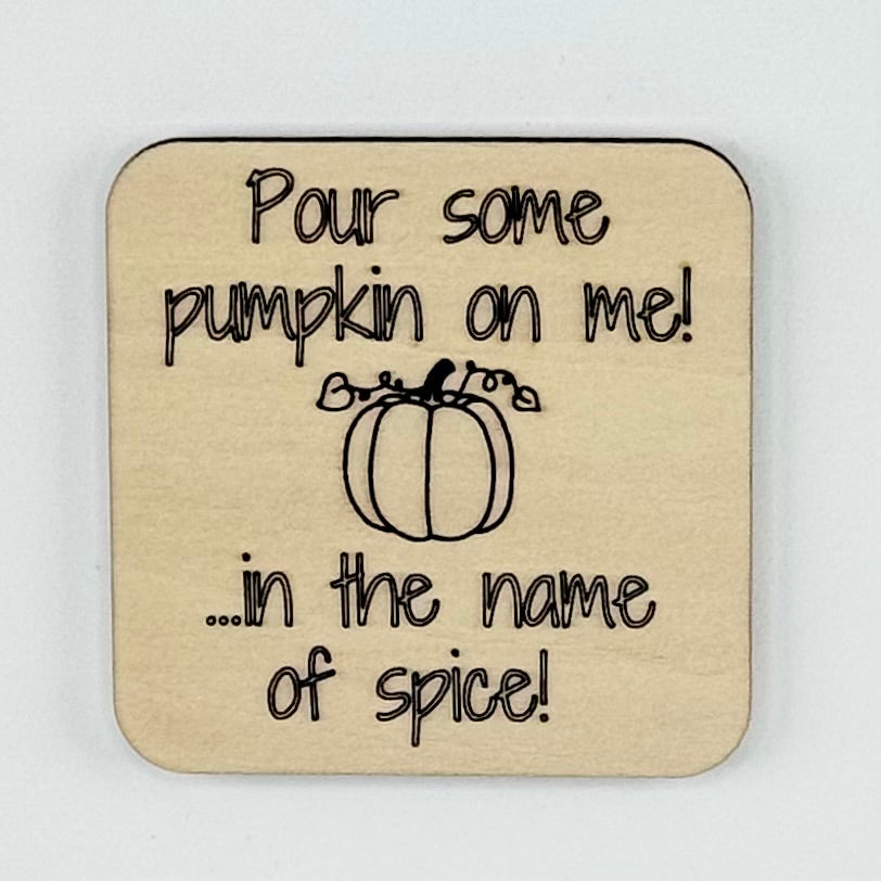 Fridge Magnet: Pour Some Pumpkin on Me! ...in the Name of Spice!
