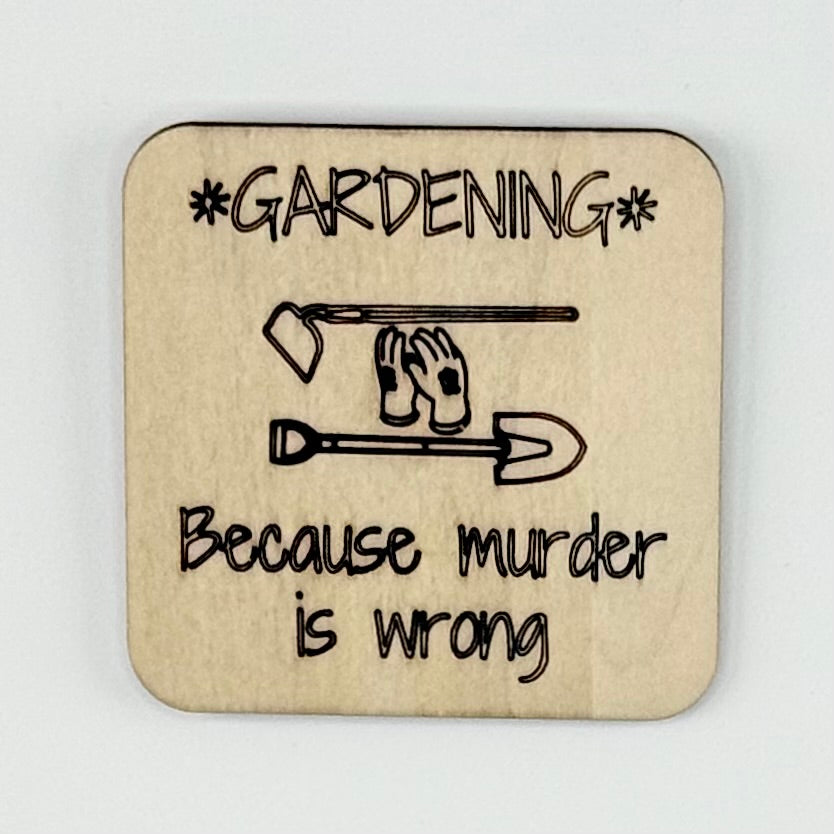Fridge Magnet: *Gardening* Because Murder is Wrong - garden tools
