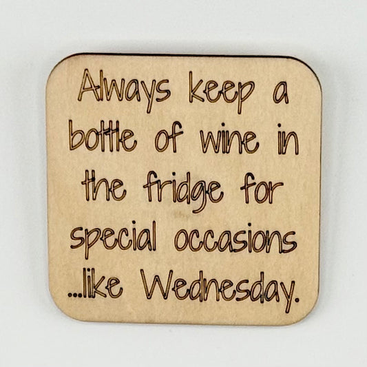 Fridge Magnet: Always Keep A Bottle of Wine in the Fridge For Special...