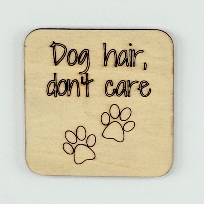 Fridge Magnet: Dog Hair, Don't Care