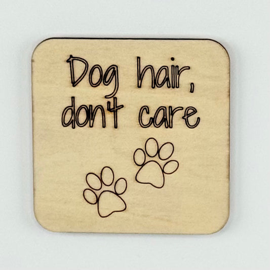 Fridge Magnet: Dog Hair, Don't Care