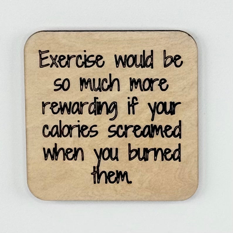 Fridge Magnet: Exercising Would Be So Much More Rewarding If Your Calories Screamed...