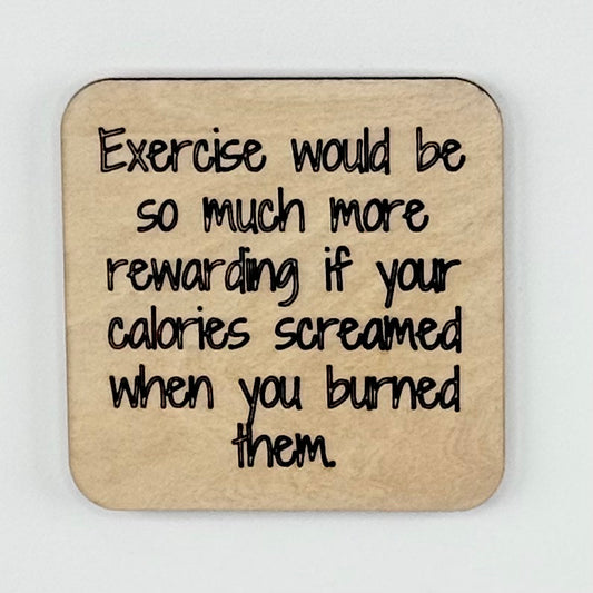 Fridge Magnet: Exercising Would Be So Much More Rewarding If Your Calories Screamed...