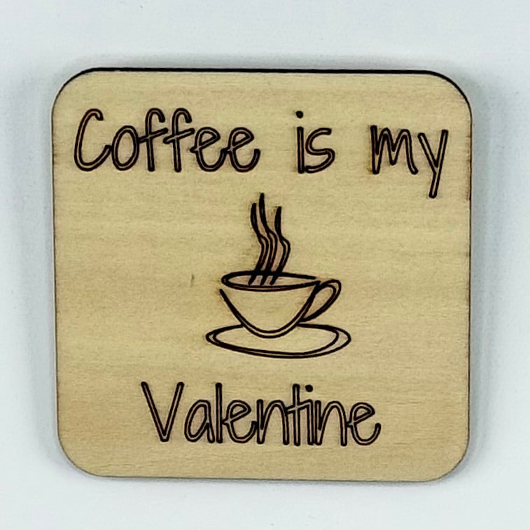 Fridge Magnet: Coffee is my Valentine