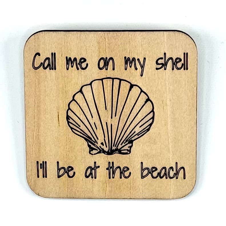 Fridge Magnet: Call Me On My Shell I'll Be At The Ocean