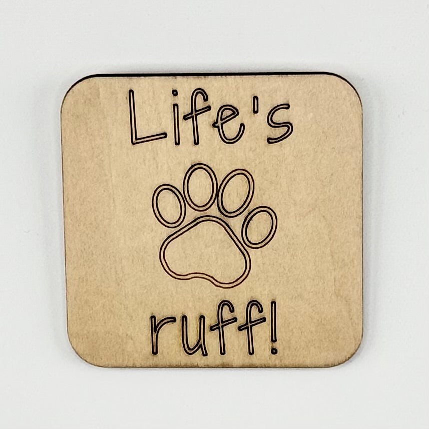 Fridge Magnet: Life's Ruff!