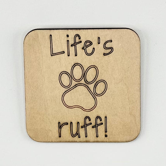 Fridge Magnet: Life's Ruff!