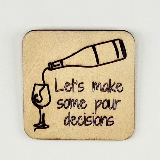 Fridge Magnet: Let's Make Some Pour Decisions
