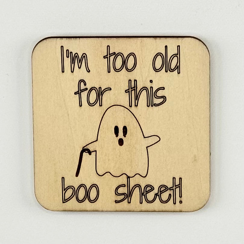 Fridge Magnet: I'm Too Old For This Boo Sheet - old ghost with a cane