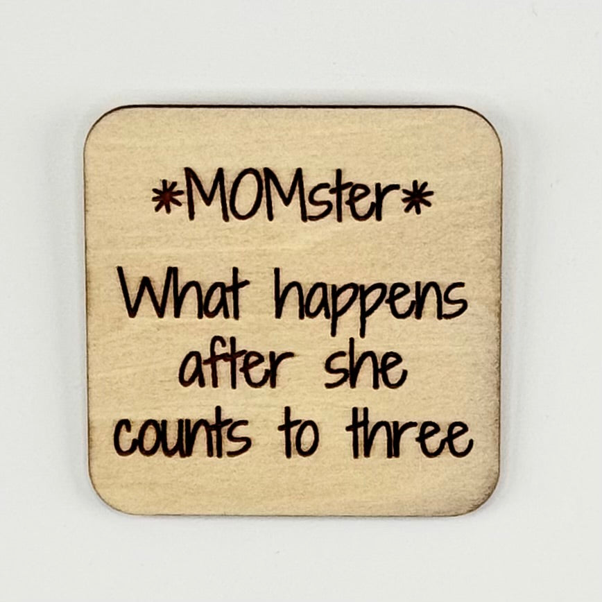 Fridge Magnet: *MOMster* What Happens After She Counts to Three