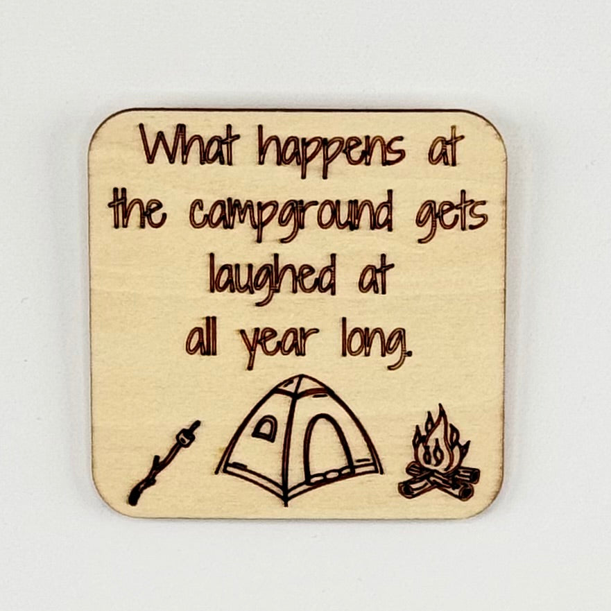 Fridge Magnet: What Happens at the Camp Ground Gets Laughed About All Year Long.