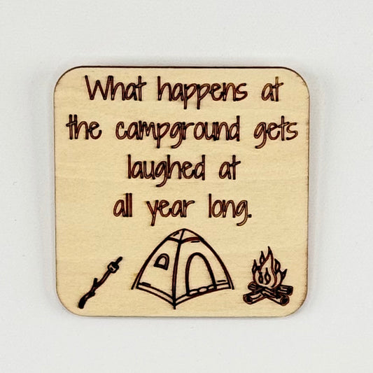 Fridge Magnet: What Happens at the Camp Ground Gets Laughed About All Year Long.
