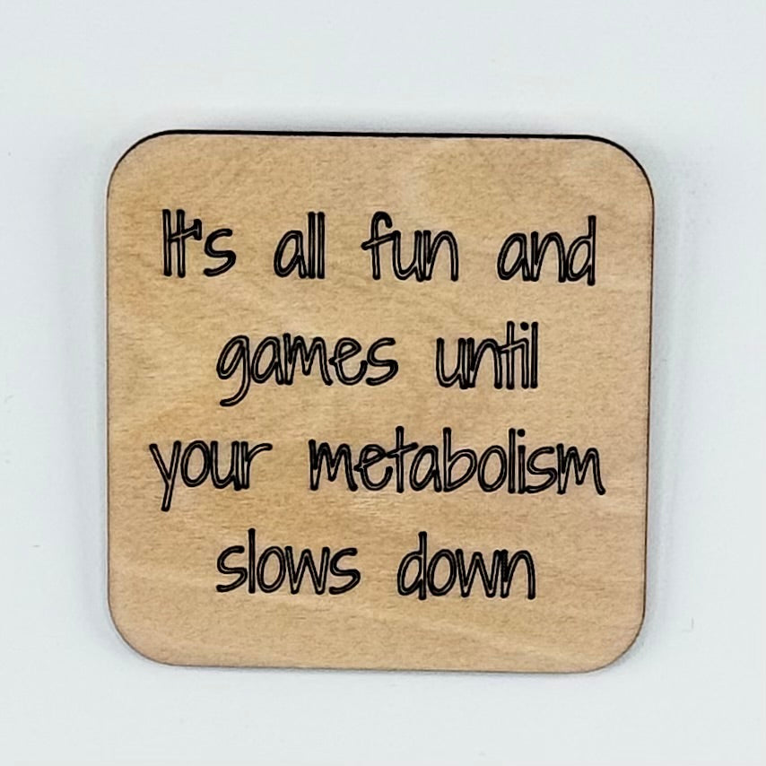 Fridge Magnet: It's All Fun and Games Until Your Metabolism Slows Down