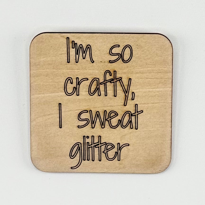 Fridge Magnet: I'm So Crafty, I Sweat Glitter!