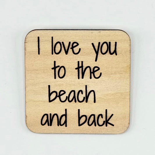 Fridge Magnet: I Love You to the Beach and Back