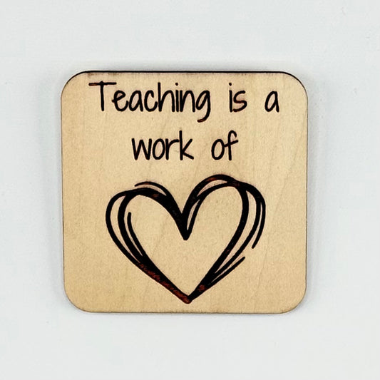 Fridge Magnet: Teaching is a Work of Heart