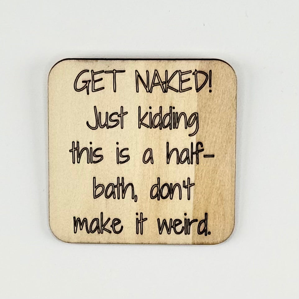 Fridge Magnet: Get Naked ...Just Kidding This is a Half Bath, Don't Make It Weird