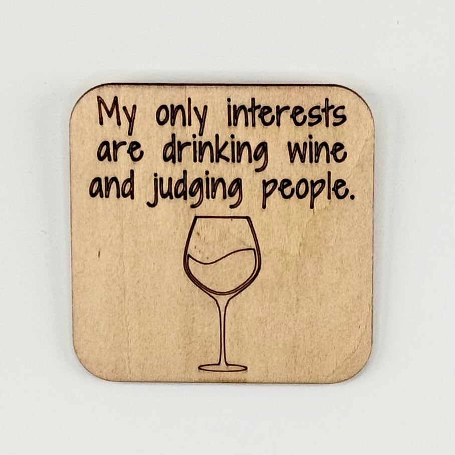 Fridge Magnet: My Only Interests Are Drinking Wine and Judging People.