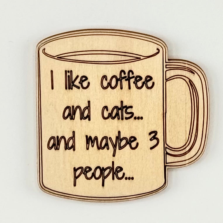 Fridge Magnet: I Like Coffee And Cats... And Maybe 3 People - coffee cup