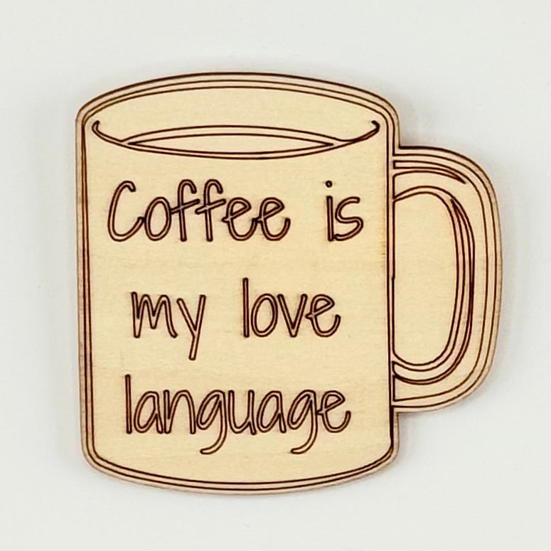 Fridge Magnet: Coffee is my Love Language - coffee cup