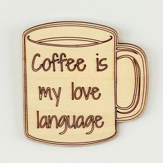 Fridge Magnet: Coffee is my Love Language - coffee cup