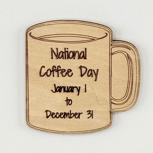 Fridge Magnet: National Coffee Day January 1 to December 31 - coffee cup