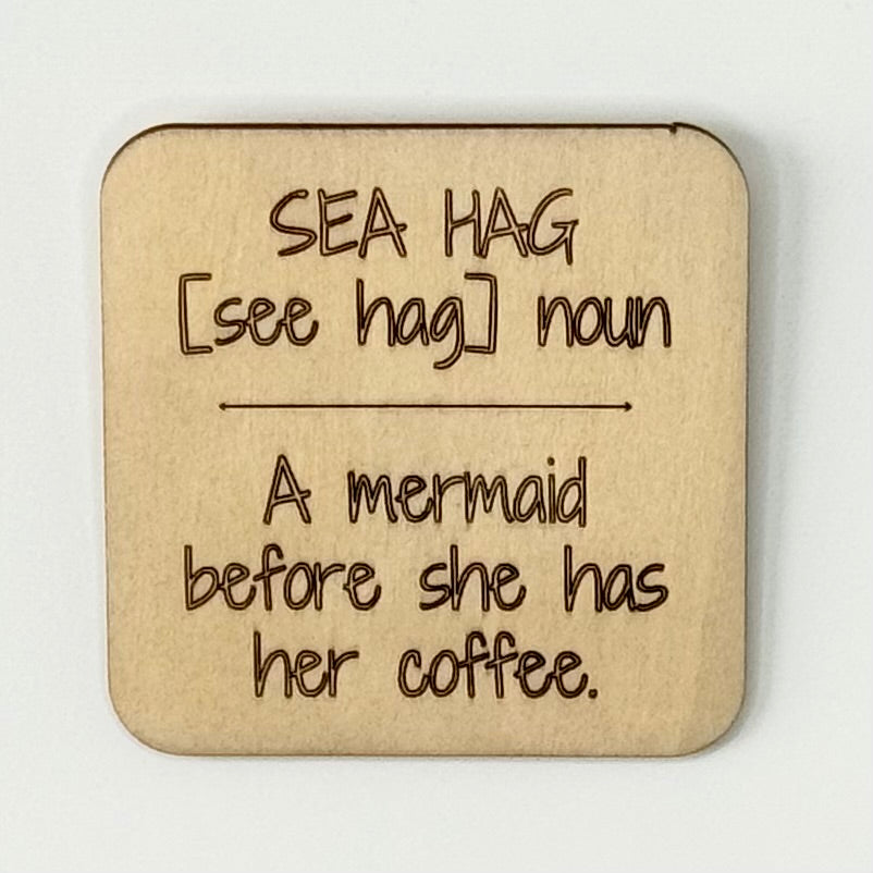 Fridge Magnet: Sea Hag Noun: A Mermaid Before She Has Her Coffee