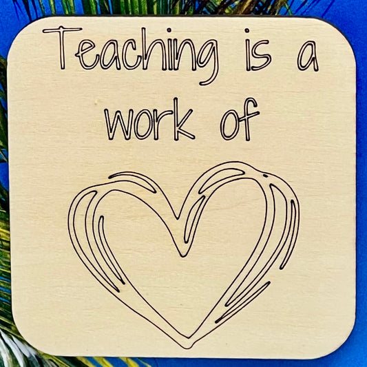 Fridge Magnet: Teaching is a Work of {Heart}