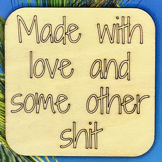 Fridge Magnet: Made With Love and Some Other Shit