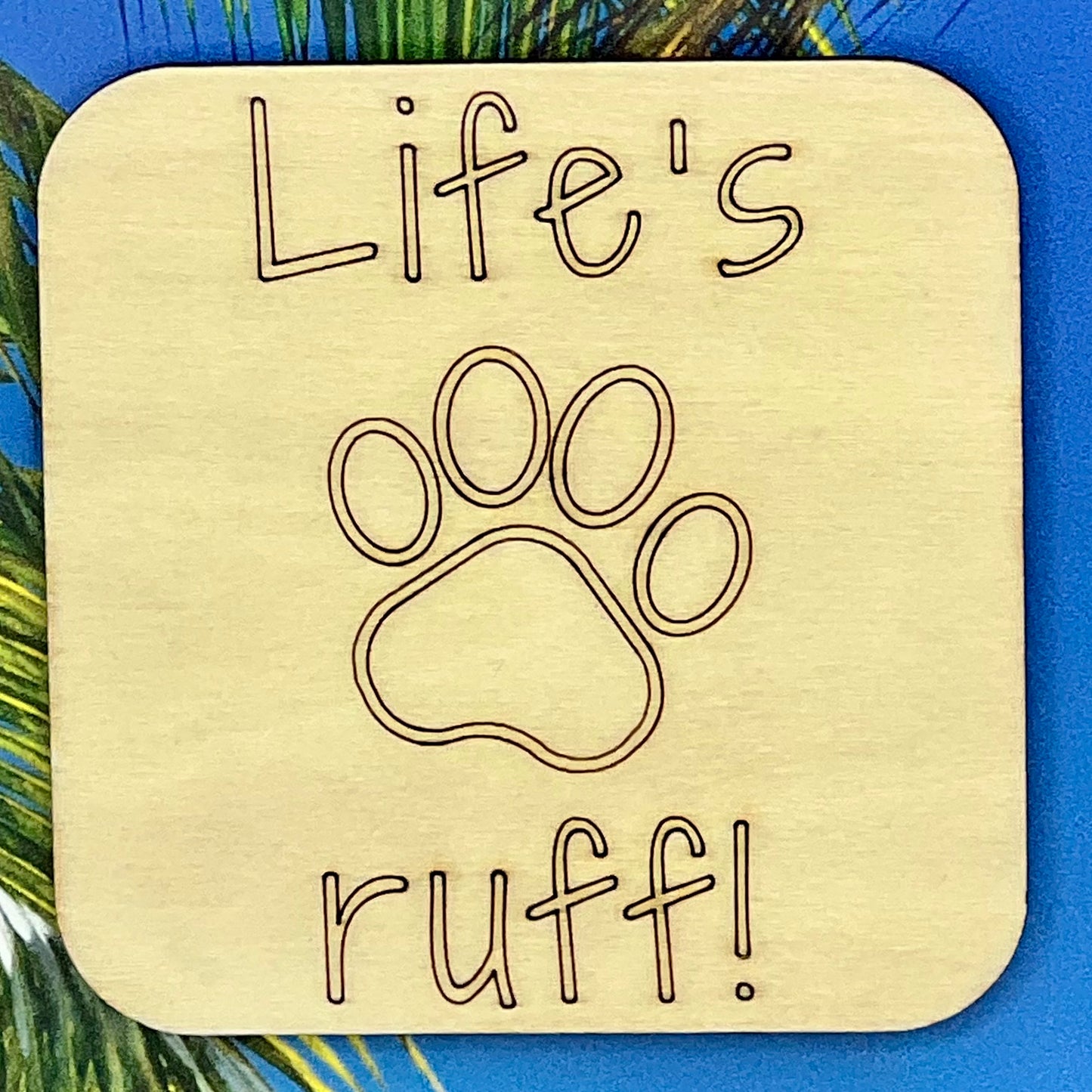 Fridge Magnet: Life's {Dog Paw} Ruff