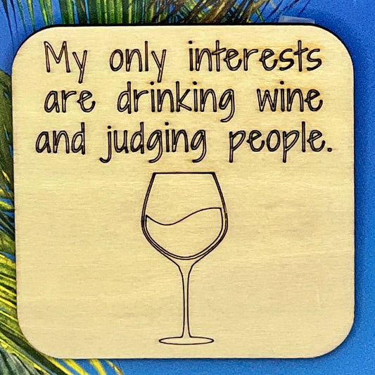 Fridge Magnet: My Only Interests Are Drinking Wine and Judging People. {wine glass}