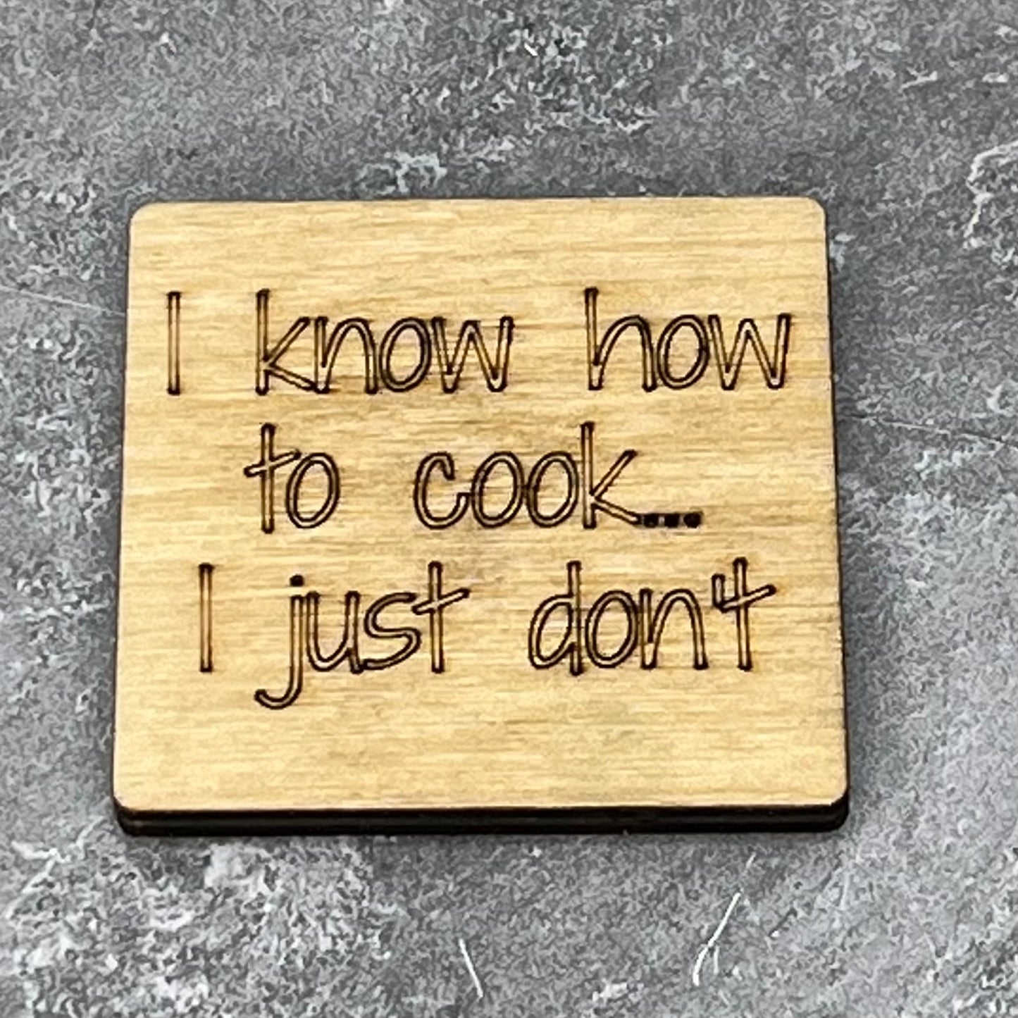 Fridge Magnet: I Know How To Cook.. I Just Don't