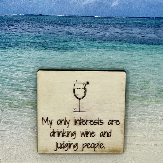Fridge Magnet: My Only Interests Are Drinking Wine and Judging People. {wine glass}