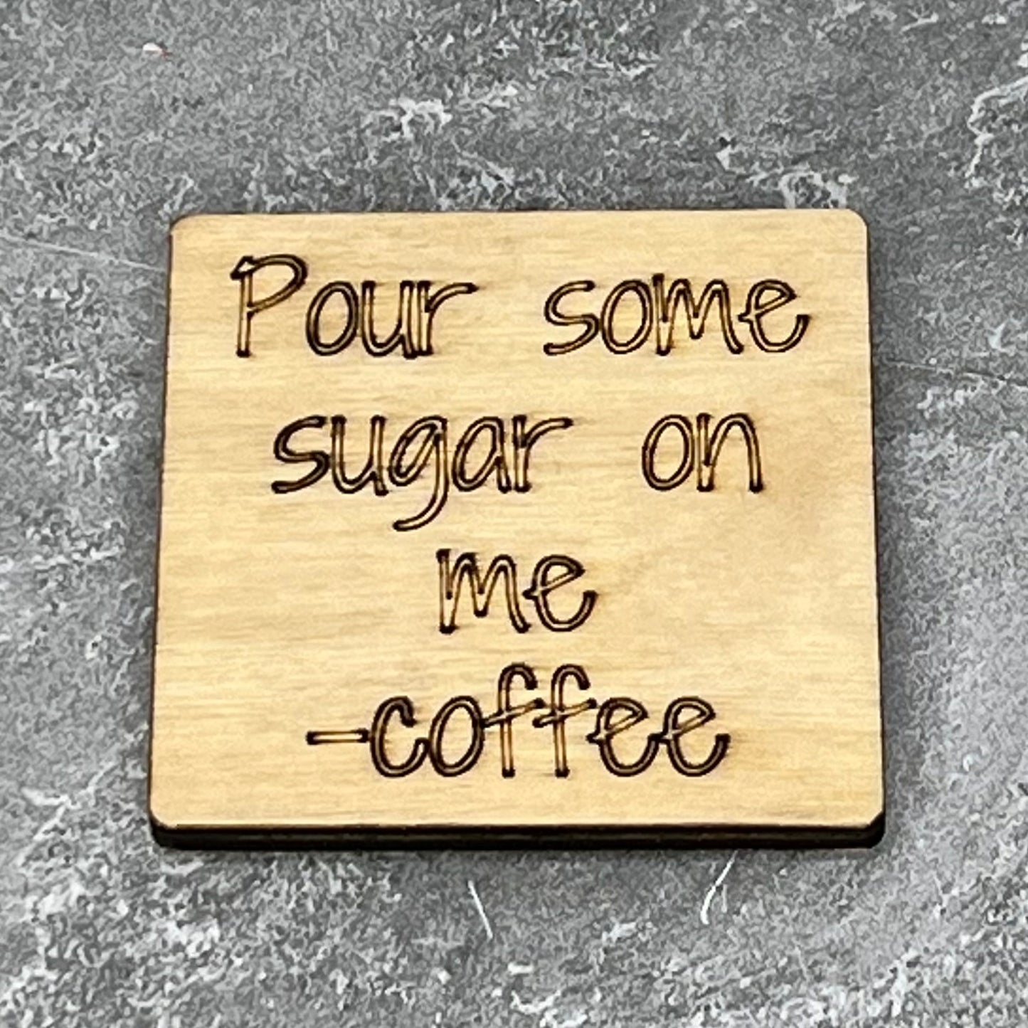Fridge Magnet: Pour Some Sugar On Me -Coffee