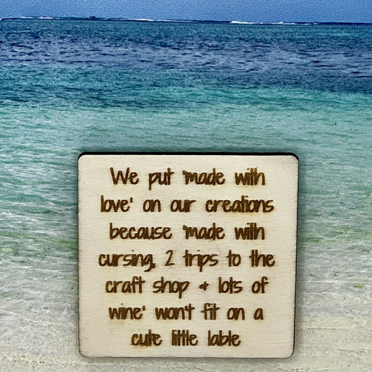 Fridge Magnet: We Put "Made with Love" because "Made with Cursing, 2 Trips to the Craft Shop + Lot's of Wine" Doesn't Fit on a Little Lable