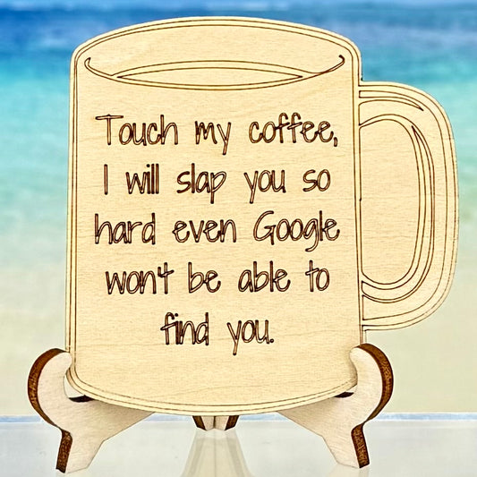 Humorous fridge magnet: ‘Touch my coffee I will slap you so hard even Google won’t be able to find you’ — funny coffee quote decor.