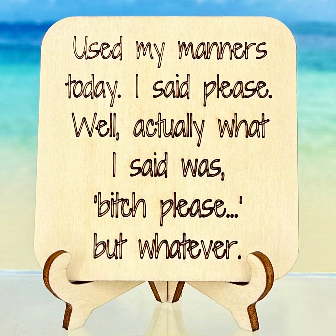 Funny fridge magnet: ‘Used my manners today. I said “please.” Well, actually, what I said was, "bitch please" but whatever' — sarcastic quote decor.
