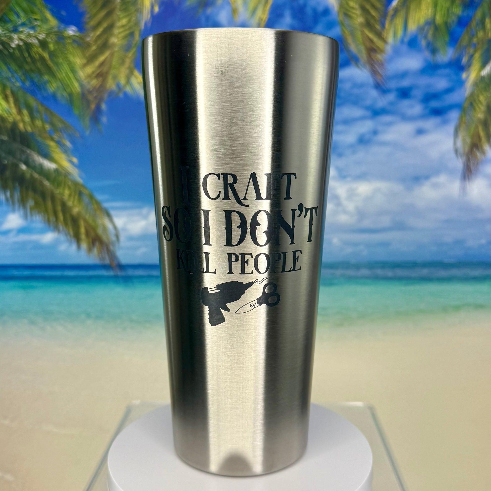 Stainless steel tumbler with humorous “I Craft So I Don’t Kill People” design on the front.