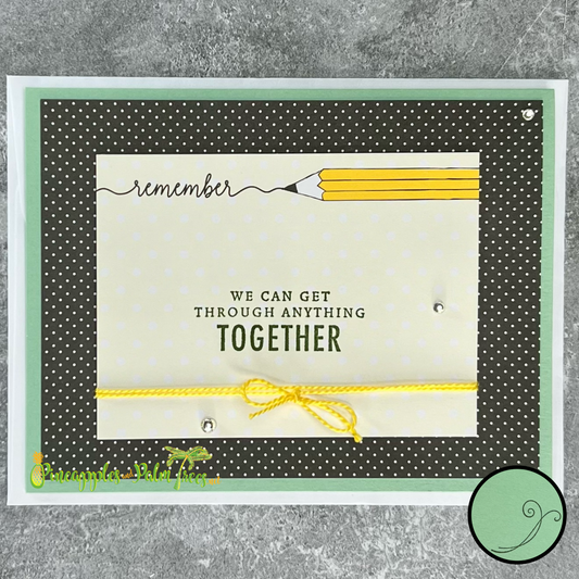 Greeting Card: Remember We Can Get Through Anything Together - pencil